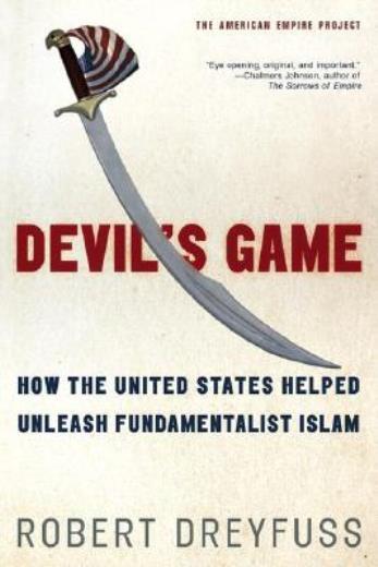 Devil’s Game: How The United States Helped Unleash Fundamentalist Islam