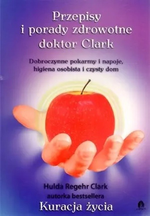 Przepisy i porady zdrowotne doktor Clark (Przepisy i porady zdrowotne dokto…)
