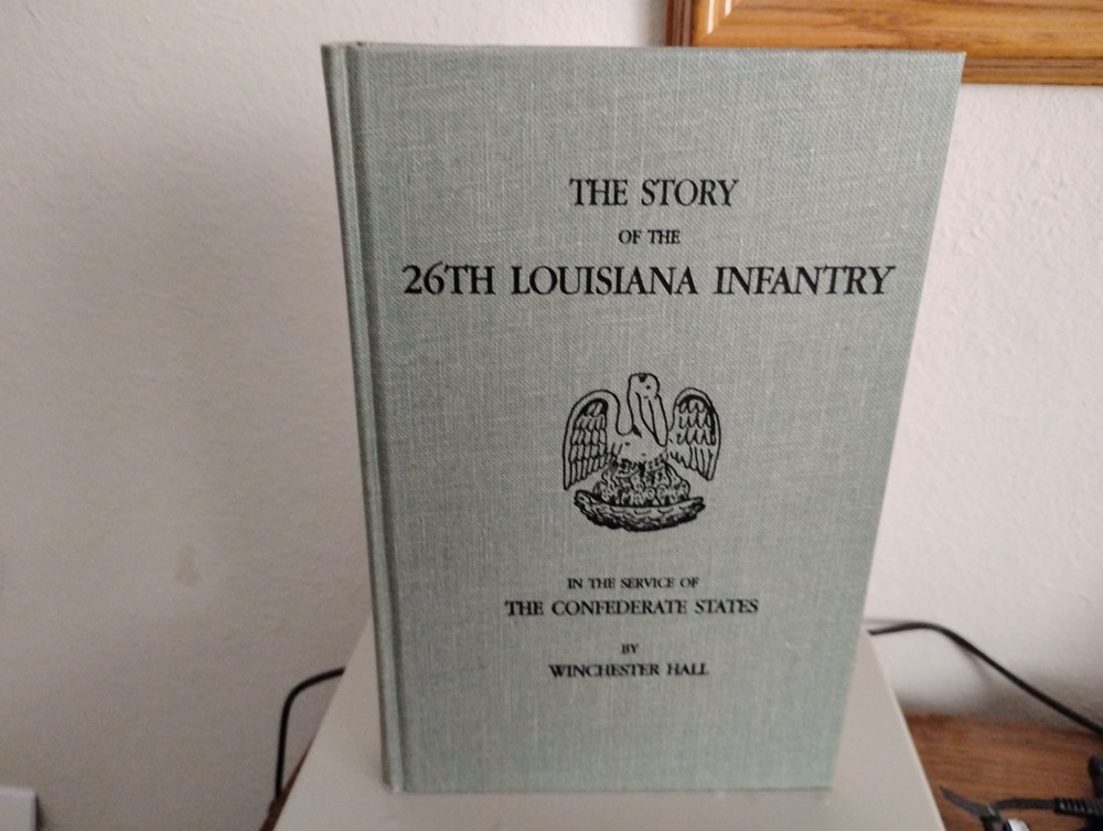 THE STORY OF THE 26TH LOUISIANA INFANTRY IN THE SERVICE OF THE CONFEDERATE STATE