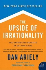 The Upside of Irrationality: The Unexpected Benefits of Defying Logic – GOOD