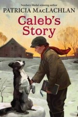 Caleb’s Story (Sarah, Plain and Tall) – Paperback By MacLachlan, Patricia – GOOD