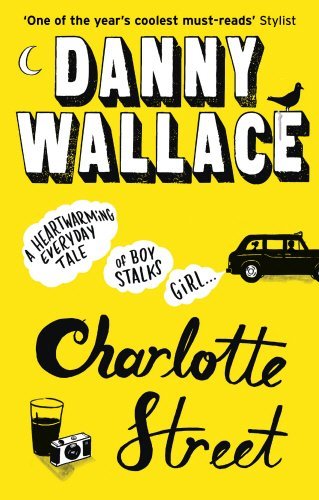 Charlotte Street By Danny Wallace. 9780091919078