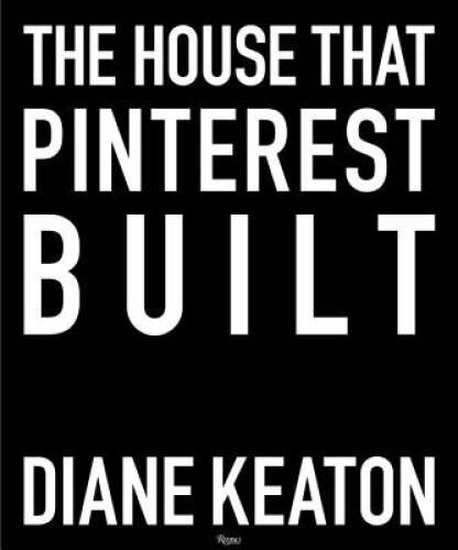 The House that Pinterest Built – Hardcover By Keaton, Diane – GOOD