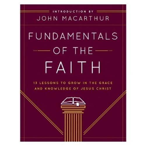 John F. Macarthur Fundamentals of the Faith (Paperback)