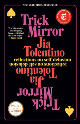 Trick Mirror: Reflections on Self-Delusion – Paperback By Tolentino, Jia – GOOD