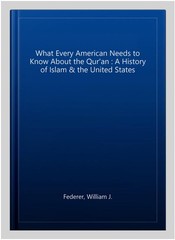 What Every American Needs to Know About the Qur’an : A History of Islam & the…