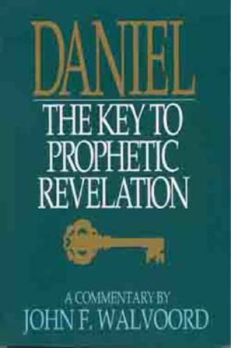 Daniel: The Key to Prophetic Revelation – Paperback By Walvoord, John F. – GOOD
