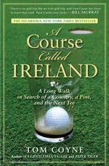 A Course Called Ireland: A Long Walk in Search of a Country, a Pint, and the…