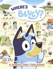 Bluey: Where’s Bluey?: A Search-and-Find Book