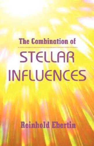 The Combination of Stellar Influences – Paperback By Reinhold Ebertin – GOOD