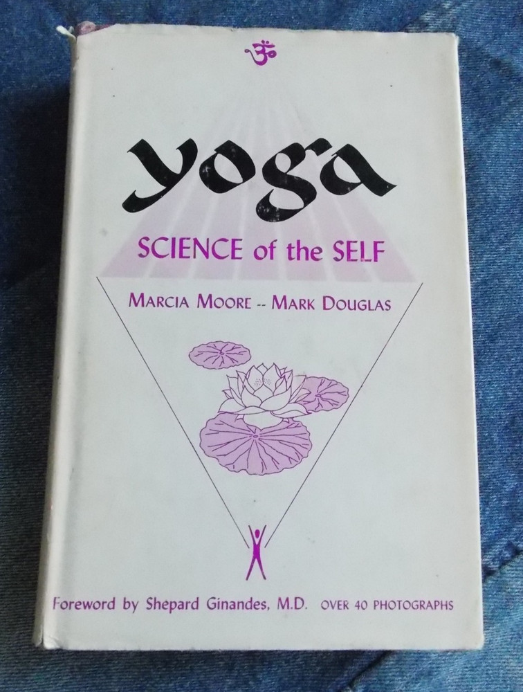 YOGA SCIENCE OF THE SELF By Marcia Moore + Mark Douglas 1st Ed HCDJ