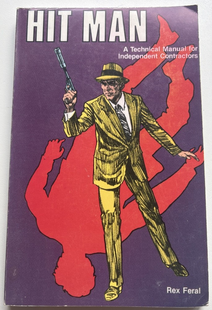 Hit Man A Technical Manual for Independent Contractors Rex Feral (1983, PB)