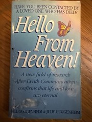Hello from Heaven : A New Field of Research-After-Death Communication…
