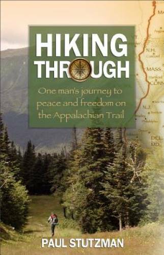 Hiking Through: One Man’s Journey to Peace and Freedom on the Appalachia – GOOD