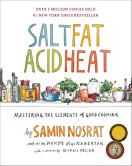Salt, Fat, Acid, Heat: Mastering the Elements of Good Cooking. Nosrat. (HB 2017)