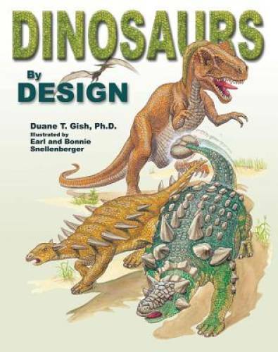 Dinosaurs by Design – Hardcover By Gish, Duane T – VERY GOOD
