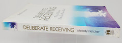 Deliberate Receiving: Finally, Universe Makes Some Freakin’ Sense! by Melody