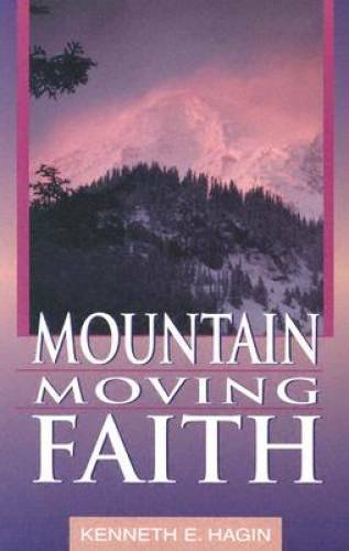 Mountain Moving Faith – Paperback By Kenneth E. Hagin – GOOD