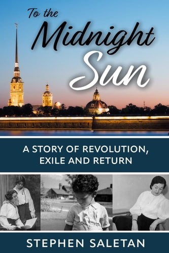 To the Midnight Sun: A Story of Revolution, Exile and Return, Saletan, Stephen,