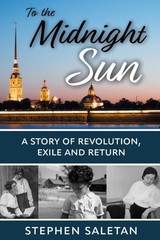 To the Midnight Sun: A Story of Revolution, Exile and Return, Saletan, Stephen,