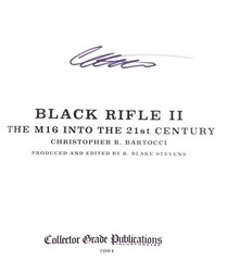 The Black Rifle II The M16 Into the 21st Century, Bartocci 2014 LN and Signed