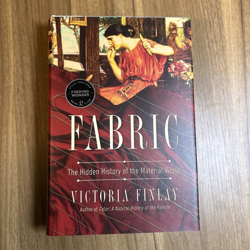 Fabric : The Hidden History of the Material World by Victoria Finlay (2022,…