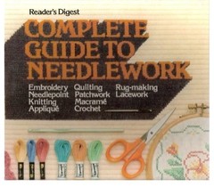 Reader’s Digest Complete Guide to Needlework 504 pages 1979 **Like New**