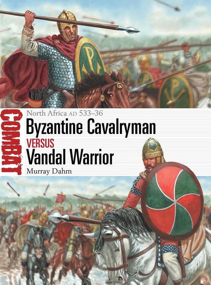 Byzantine Cavalryman vs Vandal Warrior: North Africa AD 533-36 by Giuseppe Rava