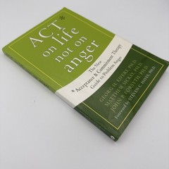 ACT on Life Not on Anger : The New Acceptance and Commitment Therapy Guide to…