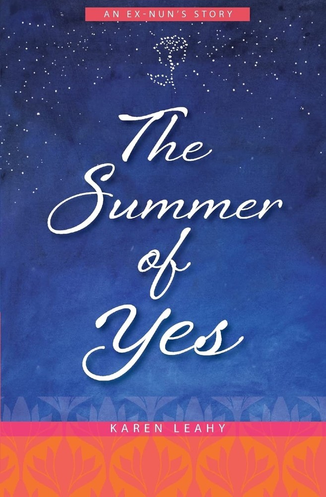 The Summer of Yes: An Ex-Nun’s Story
