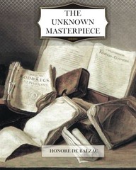 THE UNKNOWN MASTERPIECE By De Honore Balzac **BRAND NEW**