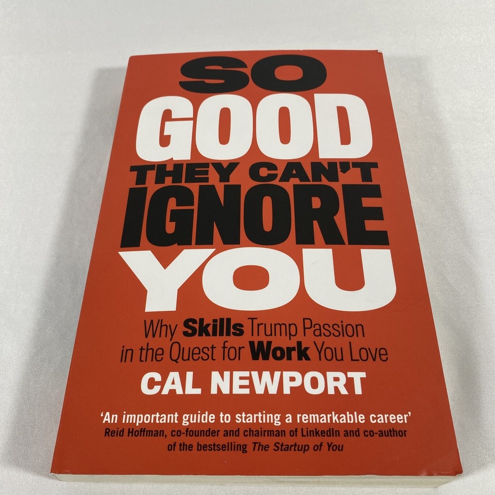 So Good They Cant Ignore You by Cal Newport
