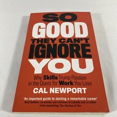 So Good They Cant Ignore You by Cal Newport