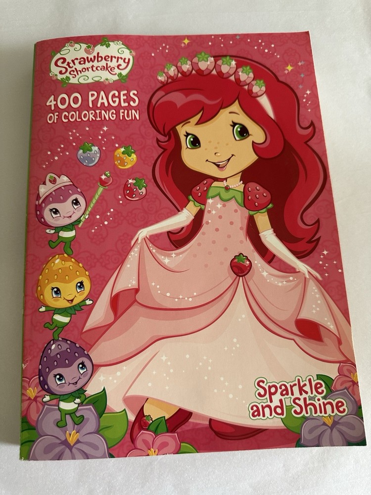 Strawberry Shortcake Coloring Book 400 Pages of Fun Sparkle and Shine