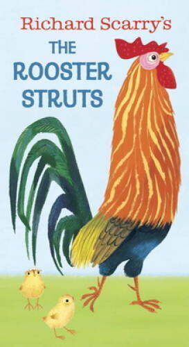 Richard Scarry’s The Rooster Struts – Board book By Scarry, Richard – GOOD