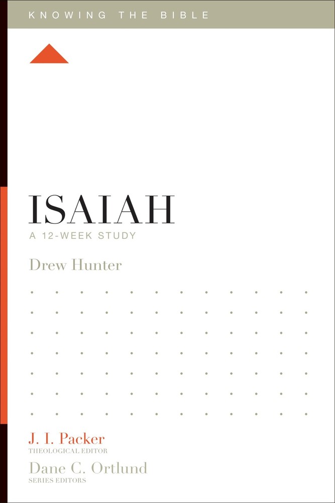 Isaiah: A 12-Week Study (Knowing the Bible) – paperback Hunter, Drew|Packer,…