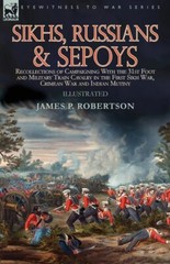 Sikhs, Russians & Sepoys: Recollections Of Campaigning With The 31St Foot A…