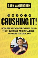 Crushing It!: How Great Entrepreneurs Build Business and Influence— – GOOD