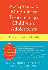 Acceptance and Mindfulness Treatments for Children and Adolescents: A Practi…