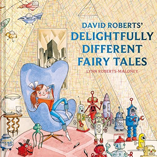 David Roberts’ Delightfully Different Fairytales