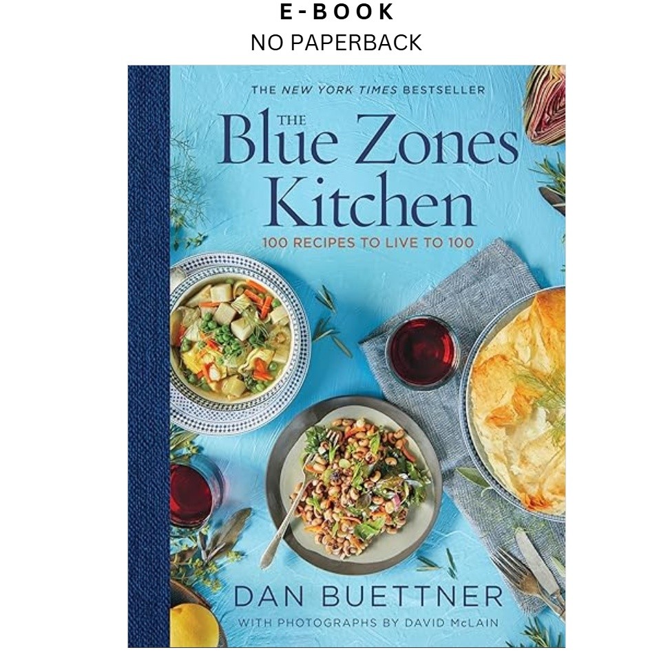 The Blue Zones Kitchen: 100 Recipes to Liv, Dan Buettner 2019