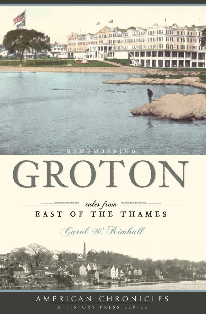 NEW The History Press Remembering Groton, CT 9781596295131 American Chronicles T