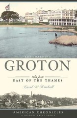 NEW The History Press Remembering Groton, CT 9781596295131 American Chronicles T
