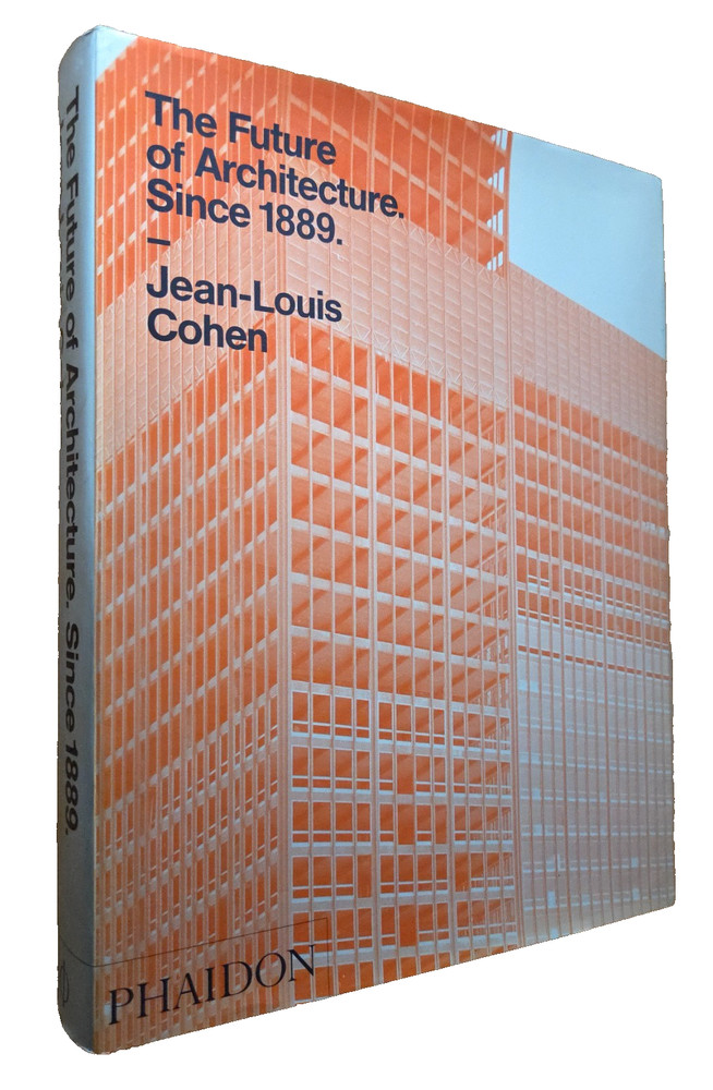 The Future of Architecture Since 1889 Jean-Louis Cohen, Phaidon HC/DJ First Ed.