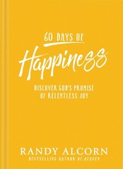 60 Days of Happiness: Discover God’s Promise of Relentless Joy