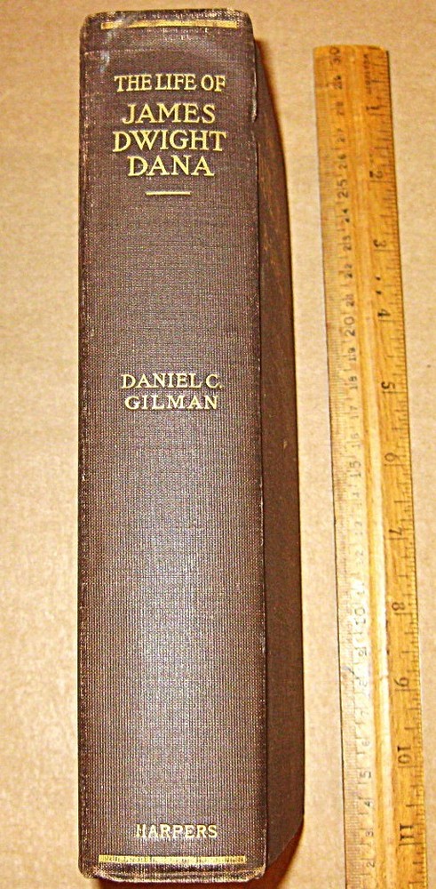 THE LIFE OF JAMES DWIGHT DANA by Gilman 1899 Mineralogy Biography Minerals