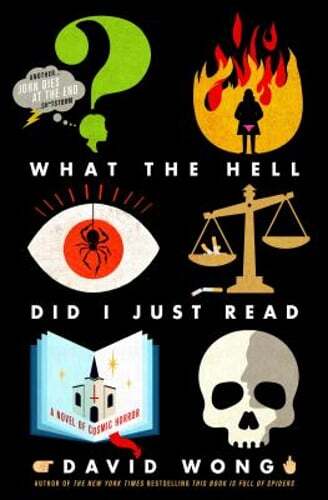What the Hell Did I Just Read: A Novel of Cosmic Horror by David Wong: Used