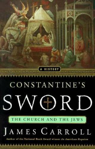 Constantine’s Sword: The Church and the Jews: A History – Hardcover – GOOD