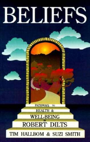 Beliefs: Pathways to Health Well-Being – Paperback By Dilts, Robert – GOOD