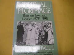 Spiritual Pilgrimage: Texts on Jews & Judaism, 1979-1995 by Pope John Paul II